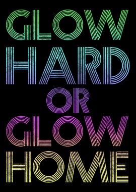 Glow Hard Or Glow Home Rav