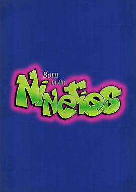 BORN IN THE NINETIES