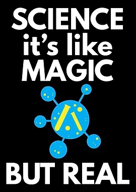 Science is like magic but