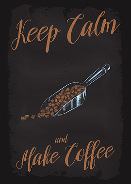 Keep Calm and Make Coffee