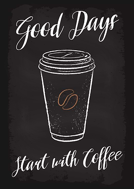 Good days start wth Coffee
