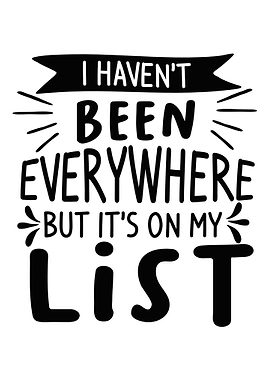 I havent been everywhere