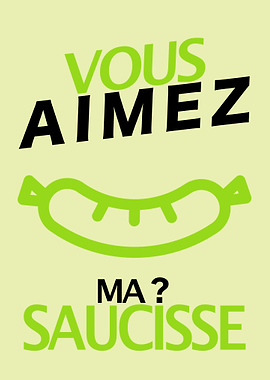 Vous aimez ma saucisse