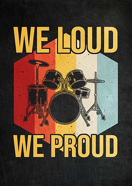 Drummer We Loud We Proud