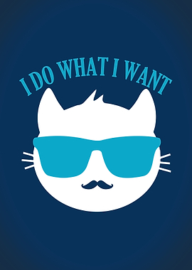 Funny Cat I Do What I Want