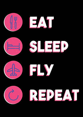 Eat Sleep Fly repeat