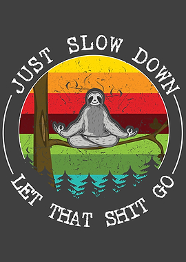 Slow Down And Let Go