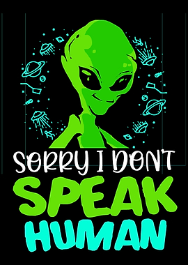 Sorry I Dont Speak Human F