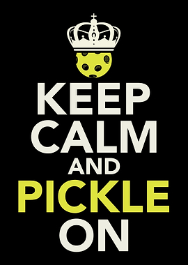 Keep Calm And Pickle On Fo