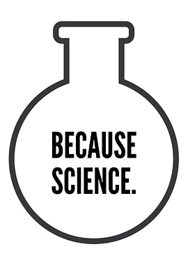 Because science
