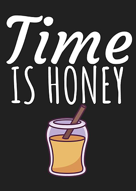 Time is honey