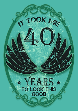 It Took Me 40 Years Gift