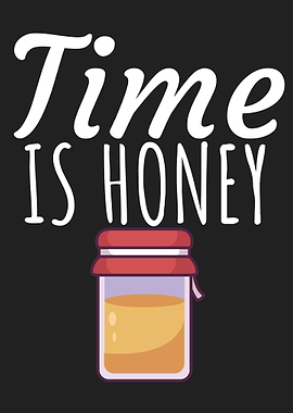 Time is honey