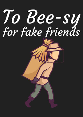 To bee sy for fake friends