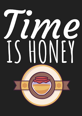 Time is honey