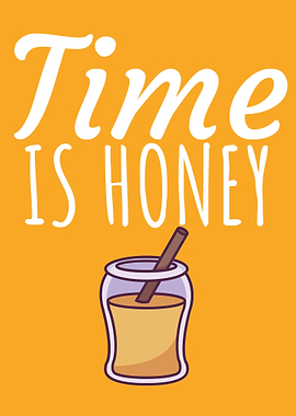 Time is honey