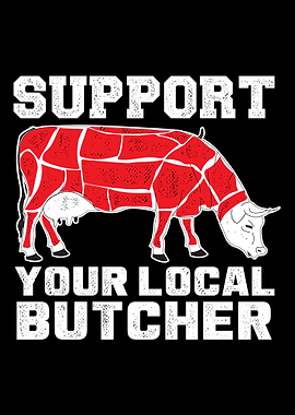 support your local butcher