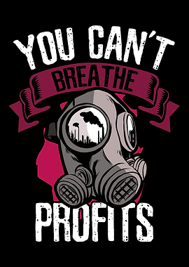 You can t breathe profits