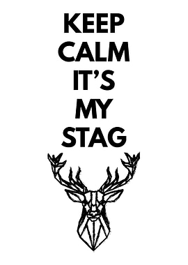 Keep Calm Its My Stag