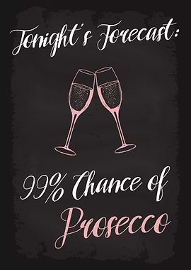 Tonights Forecast Prosecco