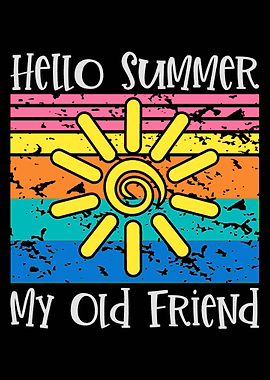 Hello Summer my old Friend