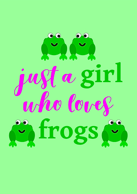 Just A Girl Who Loves Frog