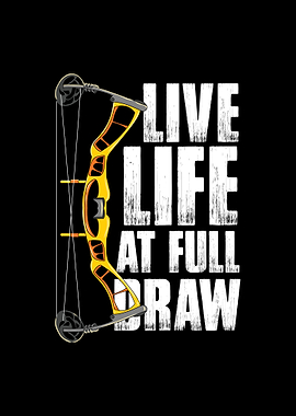 Live Life At Full Draw