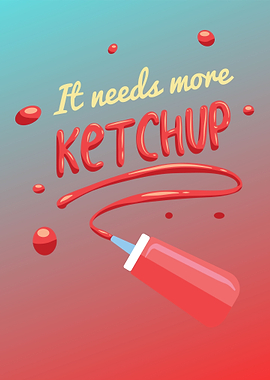 It Needs More Ketchup