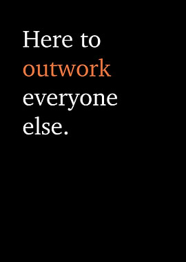 Outwork Everyone Quote