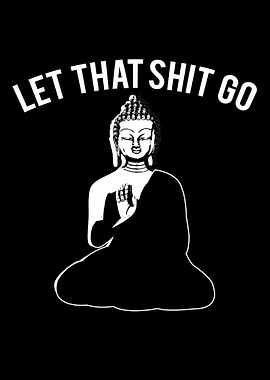 Let Shit did go Buddha