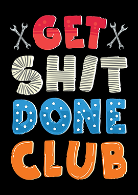 Get Shit Done