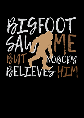 Bigfoot Saw Me Nobody