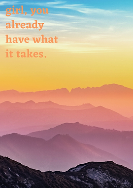 Girl you have what it take