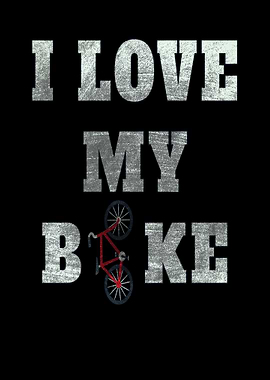 I love my bike for bike