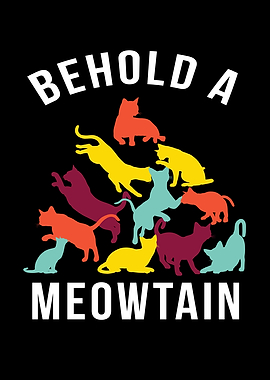 Behold A Meowtain Cat