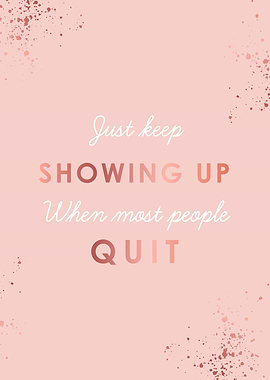 Showing Up Rose Gold Quote