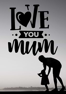 Love you Mum