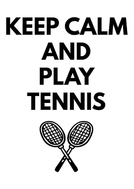 Keep calm and play tennis
