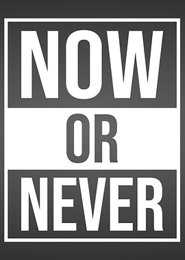 Now or never motivational