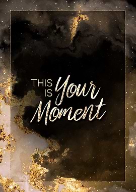 This is Your Moment Gold