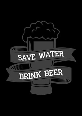 Save Water Drink Beer