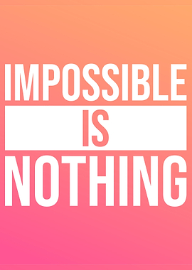 Impossible is nothing