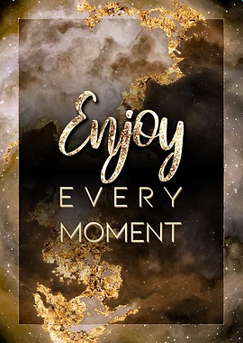 Enjoy Every Moment Gold