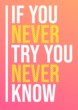 If never try never know