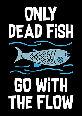 Dead Fish go with the Flow