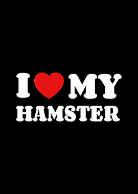 I Love My Hamster