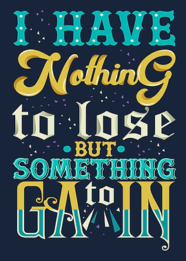 Nothing to lose quote