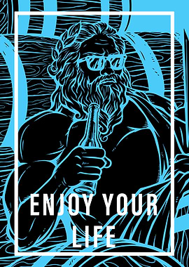 Enjoy your life drinker