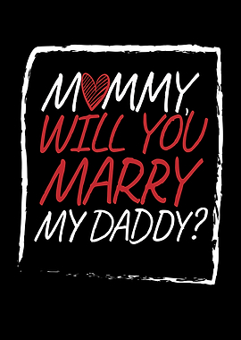 Mommy Will You Marry Daddy