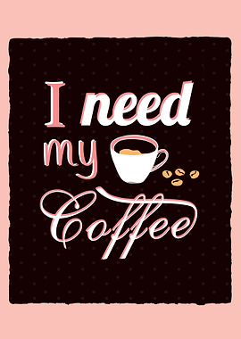 I need Coffee